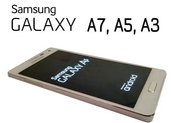 Samsung Galaxy A7, A5, A3