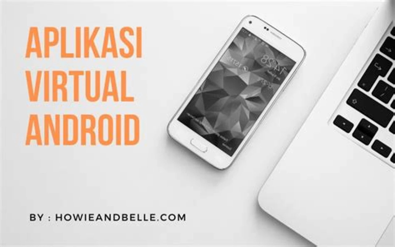 4 Aplikasi Virtual Android Terbaik Yang Tersedia di Pasaran Saat Ini!