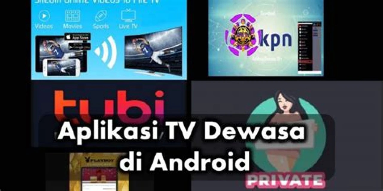 5 Aplikasi TV Dewasa di Android (18+) Gratis
