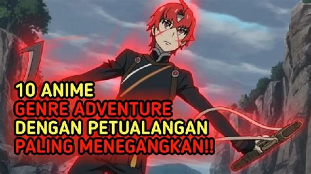 ANIME PETUALANGAN SERU!! 10 Anime genre adventure dengan petualangan