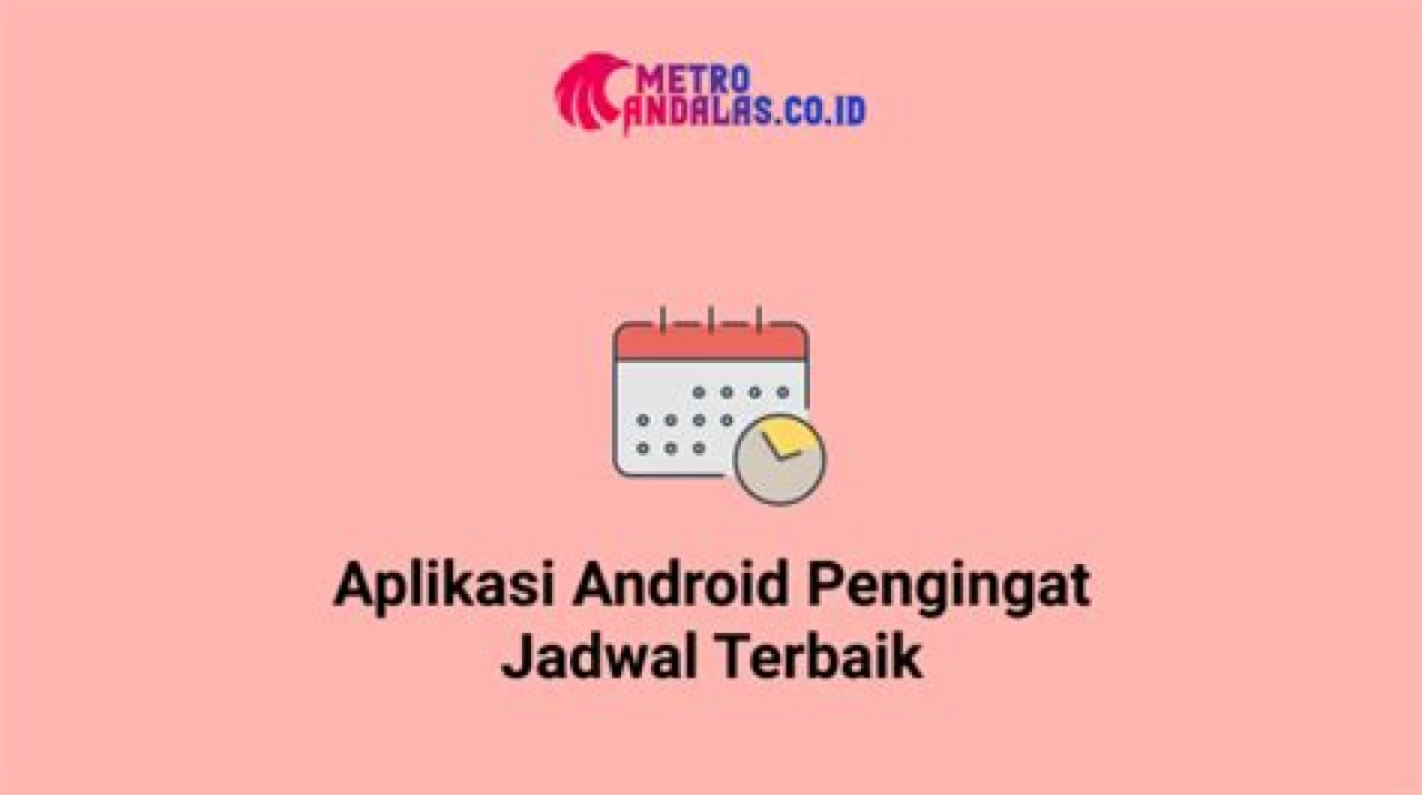 Aplikasi Pengingat Jadwal Terbaik di Android