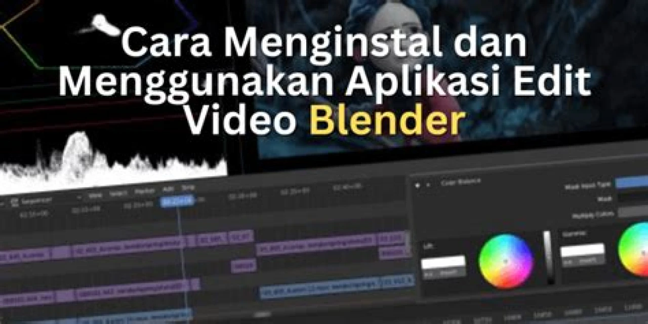 Cara Menginstal dan Menggunakan Aplikasi Edit Video Blender