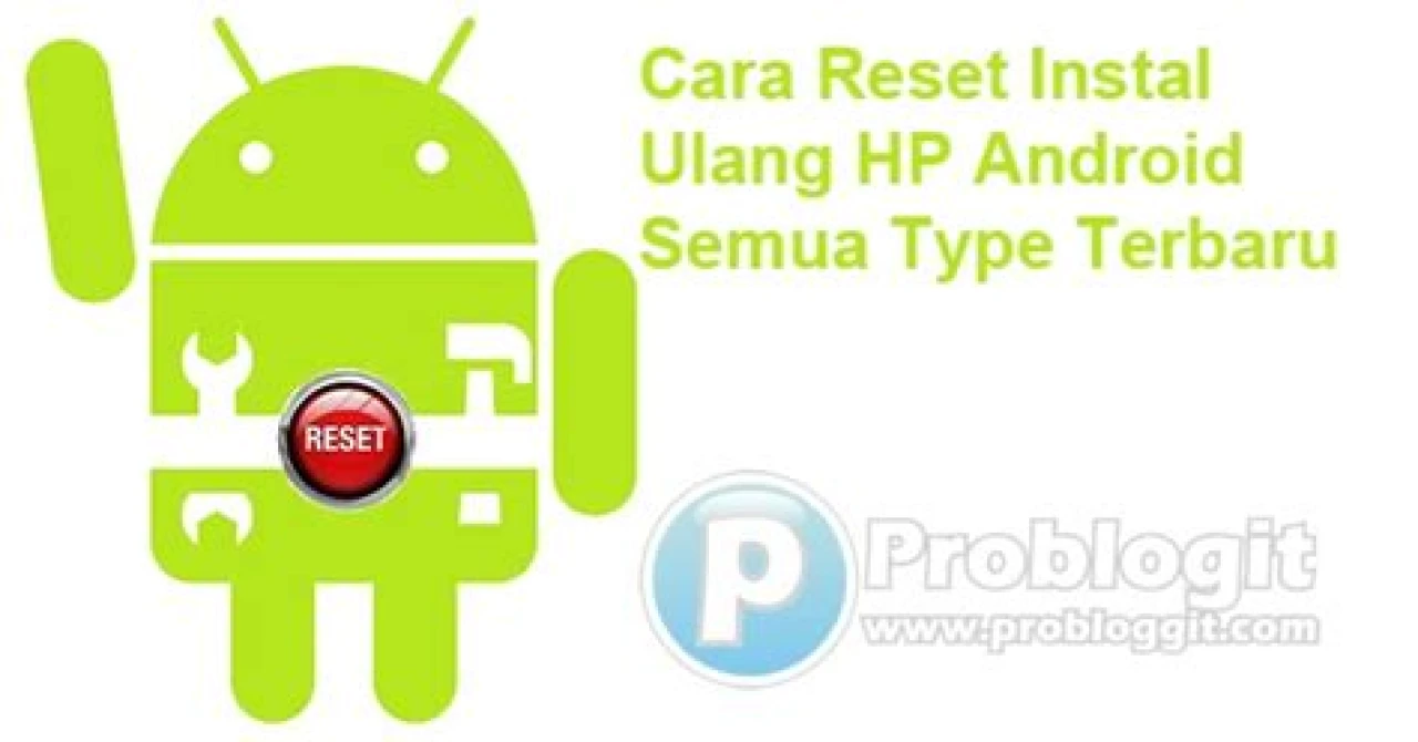 KaraVai Blog: Cara Reset / Instal Ulang HP Android Semua Type Terbaru