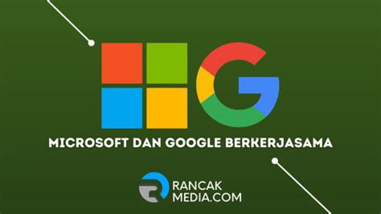 Microsoft Dan Google Bekerjasama Untuk Memperbaiki Masalah